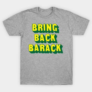 Bring Back Barack Green and Yellow Design T-Shirt